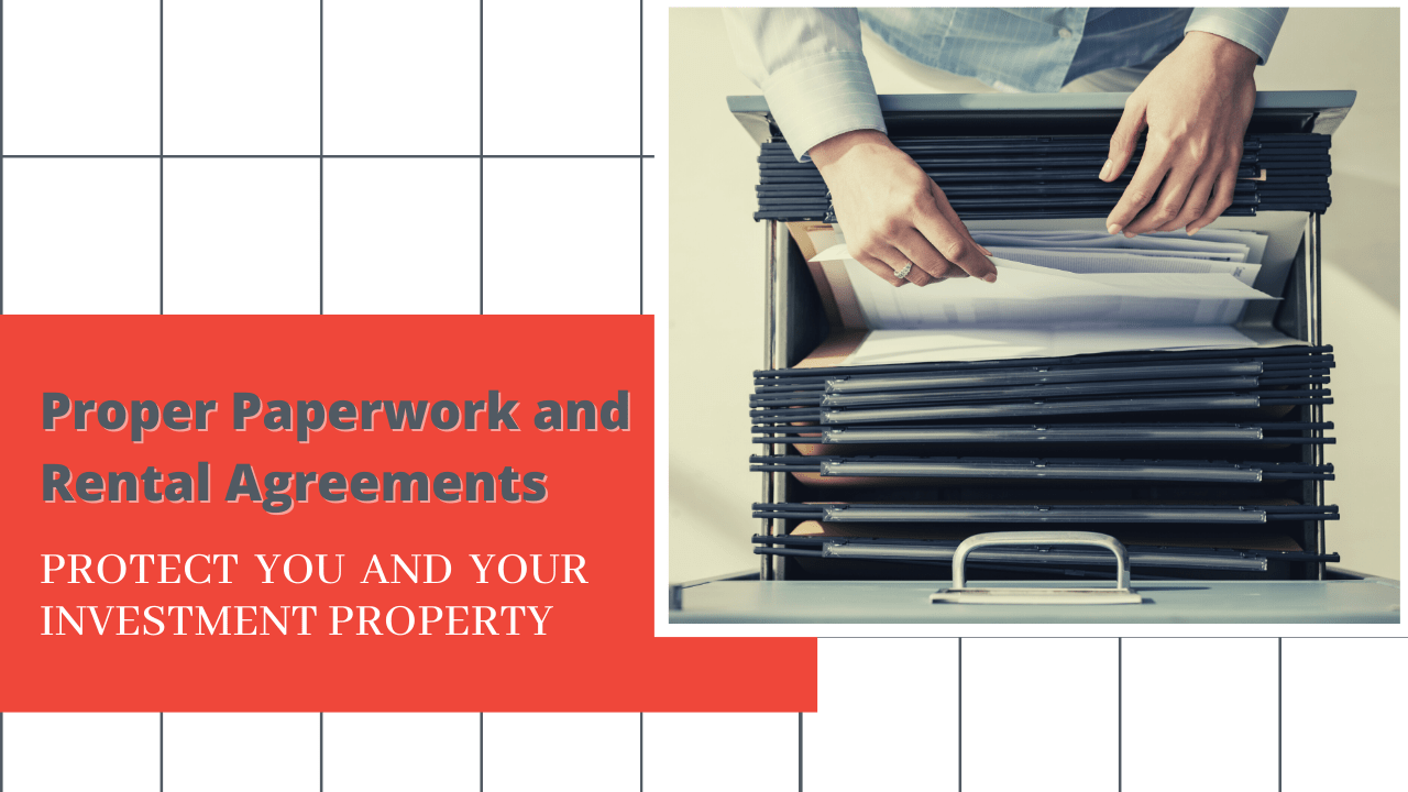How Proper Paperwork and Rental Agreements Protect You and Your Investment Property