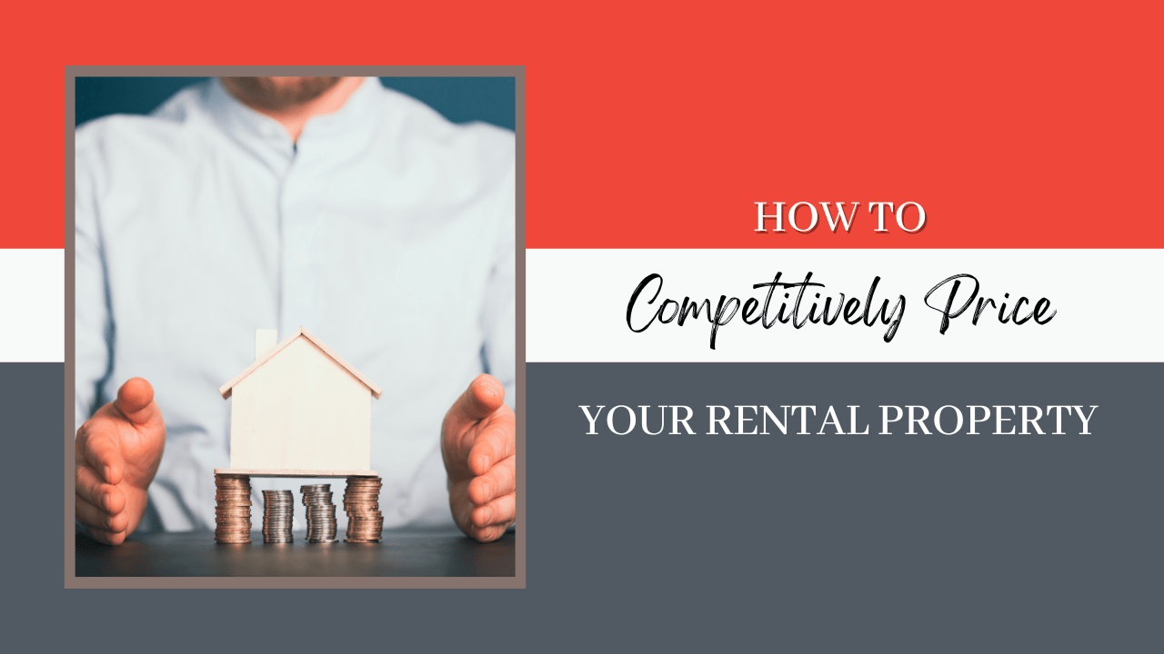 How to Competitively Price Your Rental Property