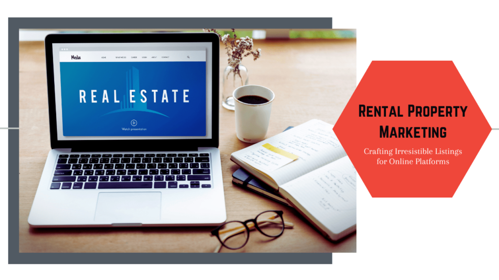 Palm Springs Rental Property Marketing: Crafting Irresistible Listings for Online Platforms